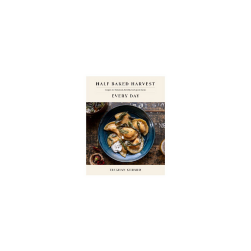 Half Baked Harvest Every Day Cookbook